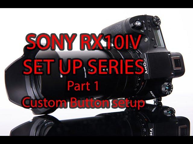 Sony Rx10iv part 1 Custom buttons set up