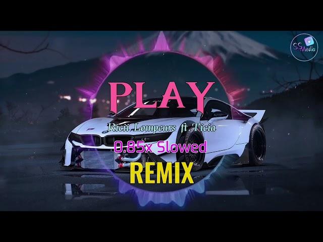 PLAY (0.85X 抖音 Tiktok Remix) - Ricii Lompeurs ft. Ticia || Hot Tiktok Douyin