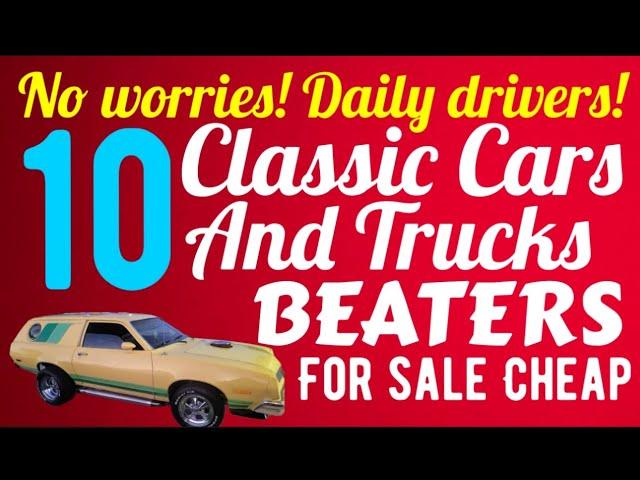 TEN CLASSIC CARS AND TRUCKS BEATERS NO WORRIES DAILY DRIVERS! FOR SALE CHEAP HERE IN THIS VIDEO!