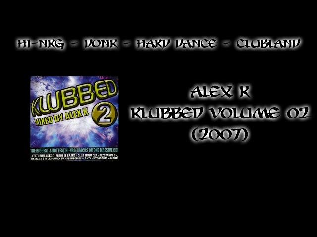 Alex K - Klubbed 2 (2007)