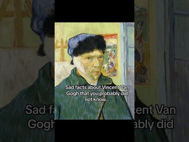 sad facts about Vincent Van Gogh #history #arthistory #art #vangogh