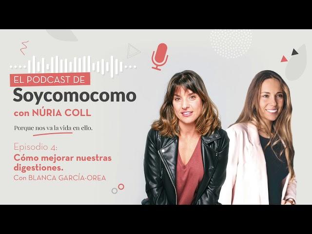 Episodio 4. ¿Cómo mejorar nuestras digestiones? con Blanca García-Orea