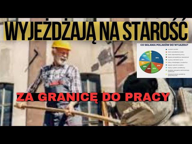 STARSI POLACY WYJEŻDŻAJĄ ZA PRACĄ /  A MIAŁO BYĆ LEPIEJ