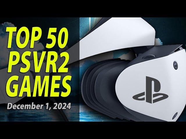 Top 50 Essential PlayStation VR2 Games | December 1, 2024