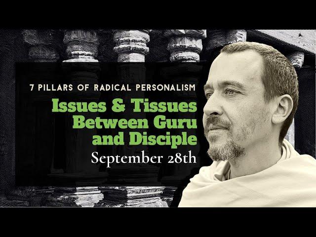 RADICAL PERSONALISM RETREAT  (part 4): Issues  and Tissues between Guru and Disciple - Sept 28, 2024