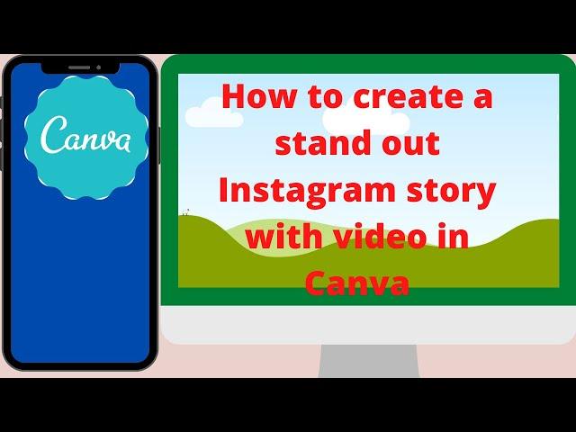 How to create a stand out Instagram story with video in Canva