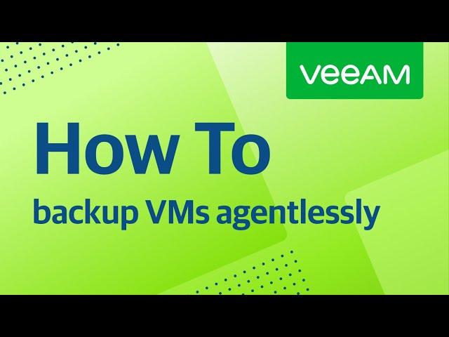 How to back up Virtual Machines agentlessly