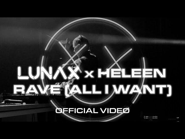 LUNAX x Heleen - Rave (All I Want) (Official Video)