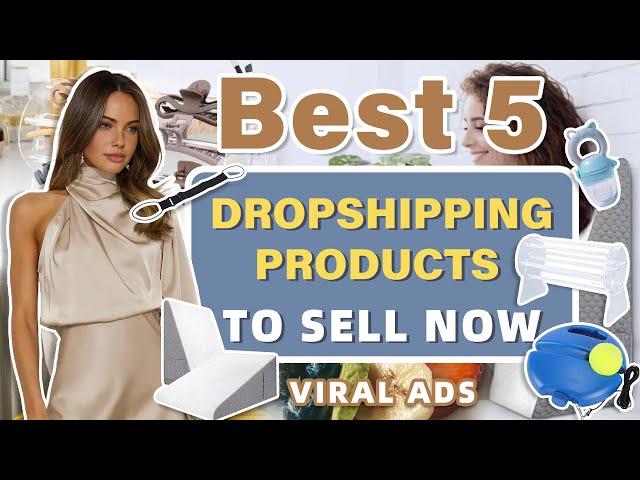 Best 5 Dropshipping Products to Sell Now | Viral Ads