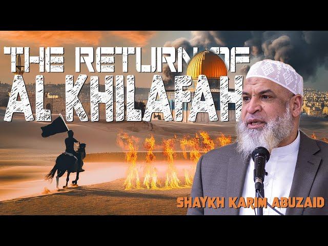 The Return of Al-Khilafah (Part I) | Shaykh Karim AbuZaid