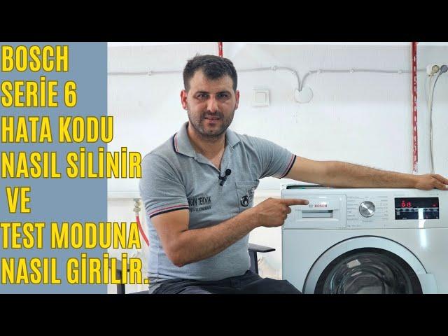 Bosch serie 6 hata kodu nasıl silinir ve test moduna nasıl girilir.