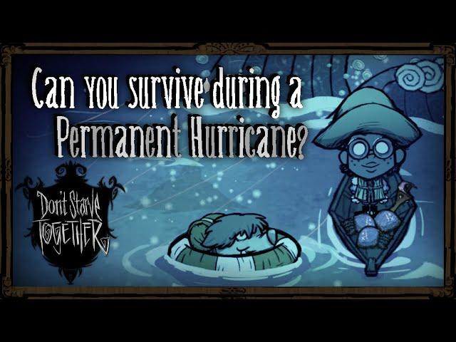 Can You Survive During A Permanent Hurricane? [Don't Starve Together]