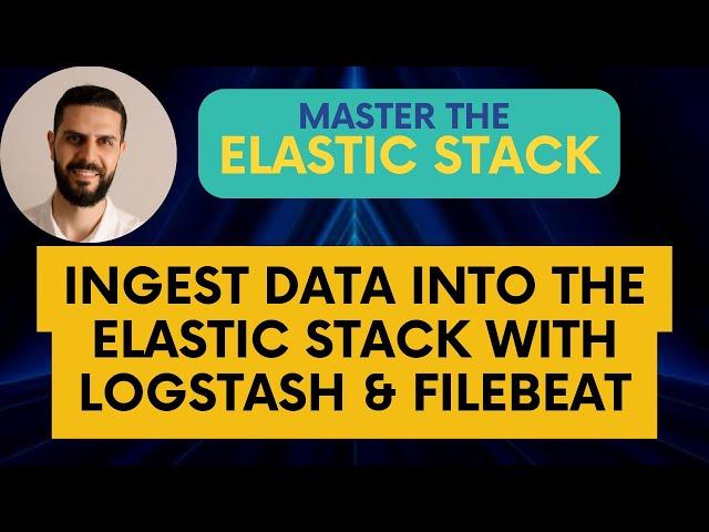 Ingest Data into the Elastic Stack with Logstash and Filebeat