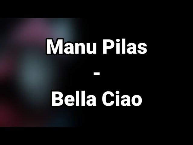 Bella Ciao - Manu Pilas (Lyrics/Letra)