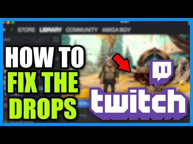 How to Fix Twitch Drops Not Connecting to Steam Account (Fast Guide)