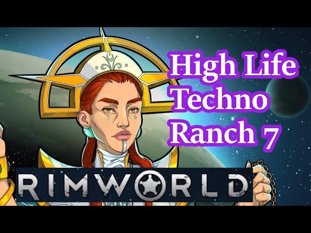 High Life Techno Ranch - Rimworld Ideology #7