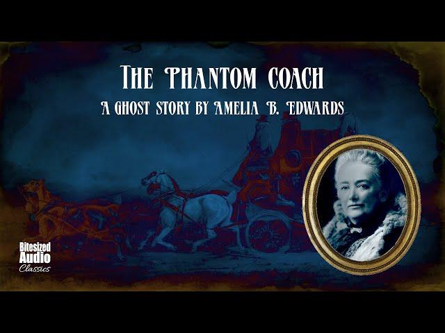 The Phantom Coach | A Ghost Story by Amelia B. Edwards | A Bitesized Audio Production