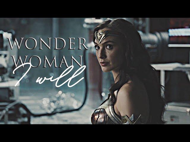 WONDER WOMAN || I WILL [Gal Gadot tribute]