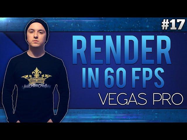 Sony Vegas Pro 13: How To Render in 60FPS - Tutorial #17