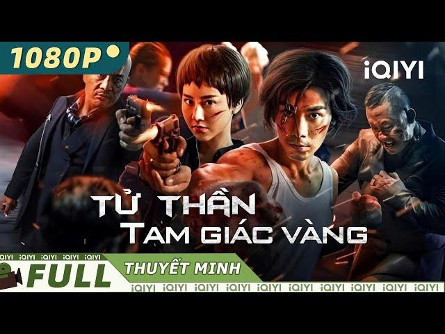 TỬ THẦN TAM GIÁC VÀNG | Phim Lẻ Hành Động Chiếu Rạp Siêu Đỉnh | iQIYI Movie Vietnam