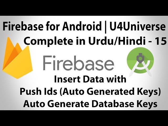 Firebase for Android Urdu-15 | How to insert Data using Push Ids in Firebase (Auto Key) | U4Universe