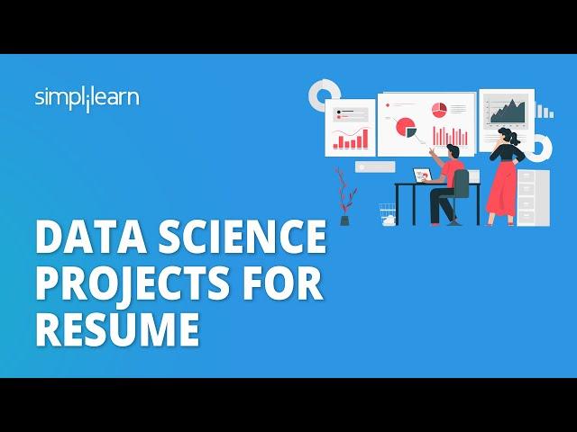 Data Science Projects for Resume|Top 5 Data Science Projects for Your Resume| Simplilearn