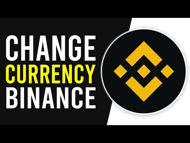 How To Change Currency on Binance (PC)