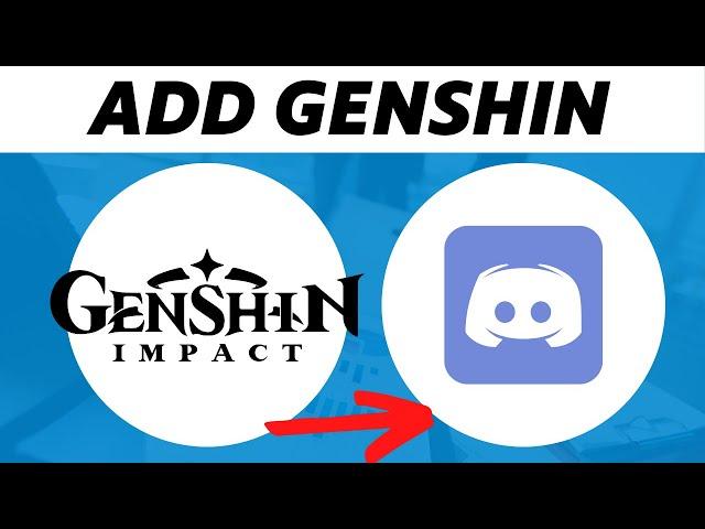 How to Add Genshin Impact to Discord Status (Simple)