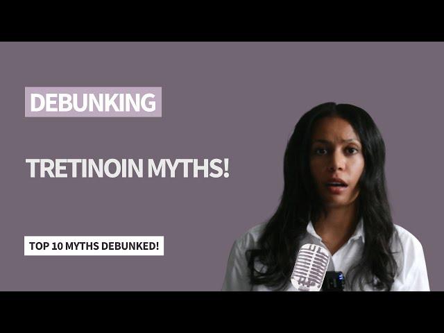 DEBUNKING Top 10 Tretinoin Myths!