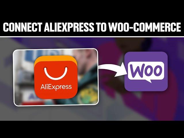 How To Connect AliExpress To WooCommerce 2023! (Full Tutorial)