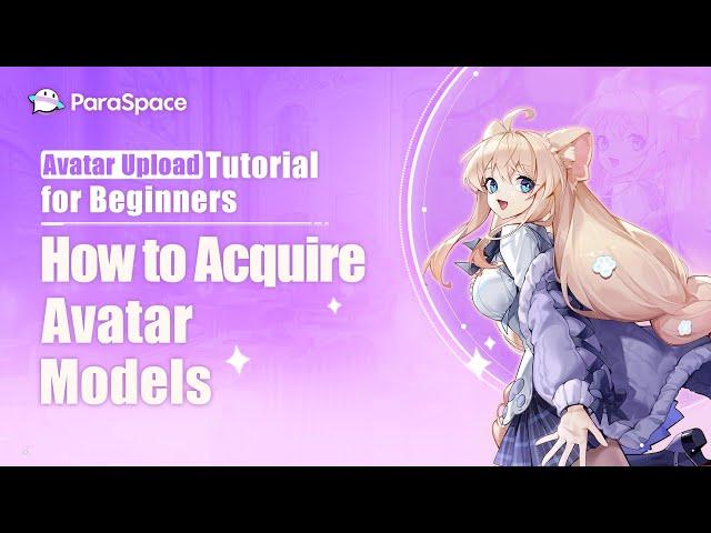 Section 1: How to Acquire Avatar Models - Avatar Upload Tutorial for Beginners