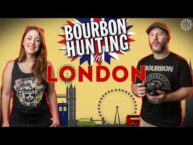 Bourbon Hunting in London, England!