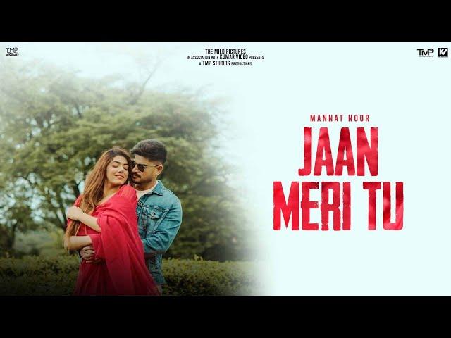 Jaan Meri Tu (Official Video) : Mannat Noor | Sauda Khara Khara | TMP Studios | Latest Punjabi Song