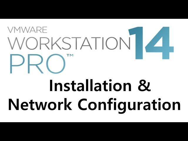 VMware Workstation 14 Download and Installation with Network Setting