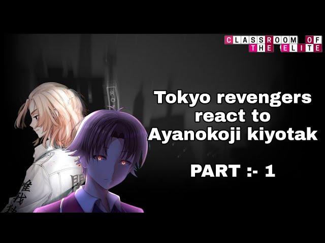 TOKYO REVENGERS react to Ayanokoji as New gang leader PART :- 1