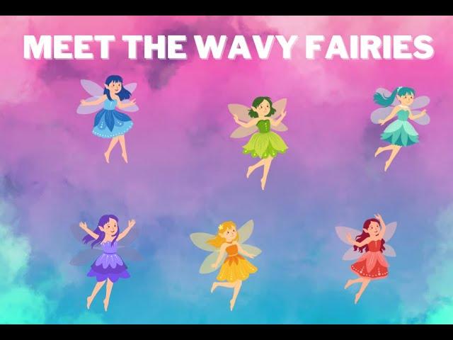 Meet the Wavy Fairies