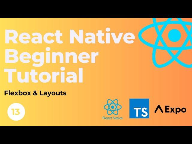 React Native Beginner Tutorial #13 - Flexbox & Layouts