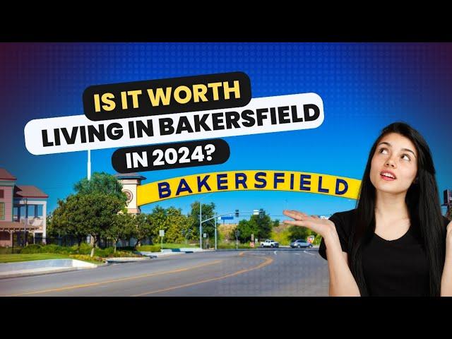 Pros and Cons of Living in Bakersfield, California