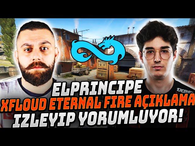 KOÇ ELPRINCIPE XFLOUD ETERNAL FIRE HAKKINDA AÇIKLAMASINI İZLEYİP YORUMLUYOR! HAKLI MI? CS2