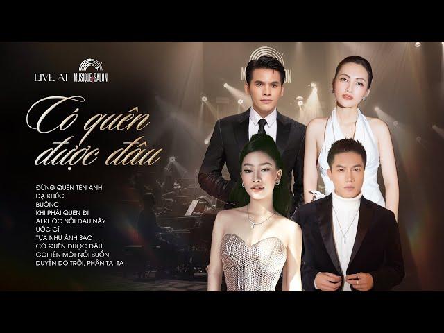 [Playlist] CÓ QUÊN ĐƯỢC ĐÂU | Tuyển chọn live at Musique de Salon