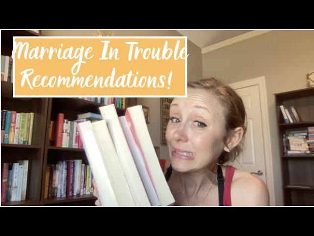 Marriage in Trouble Recommendations!