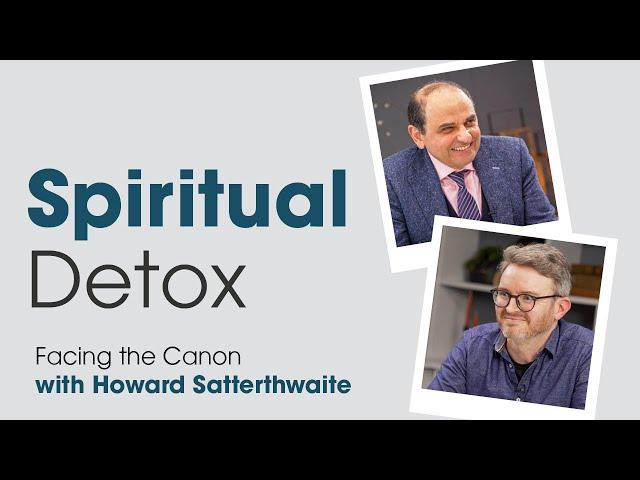 Spiritual Detox: Facing the Canon with Howard Satterthwaite