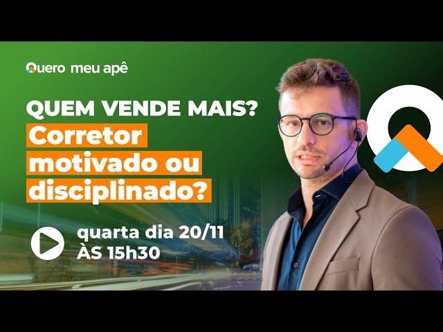 #live150 - QUEM VENDE MAIS? Corretor motivado ou disciplinado?