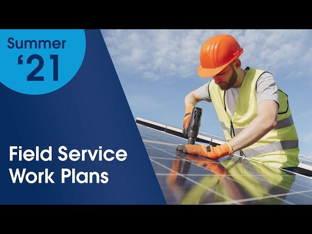 Service Cloud: Field Service Work Plans | Salesforce Product Center