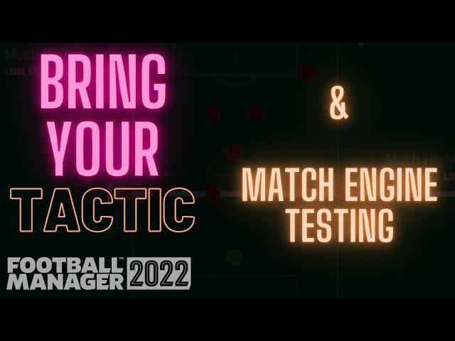 Bring Your Tactics IV + Match Engine Testing - LIVESTREAM - FM 22 Ep