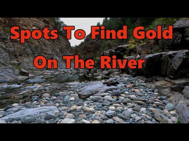 How to spot the best places to find gold on the river.