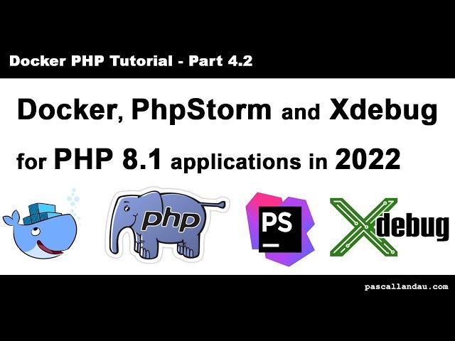 PhpStorm, Docker and Xdebug 3 on PHP 8.1 in 2022 [Docker PHP Tutorial 4.2]