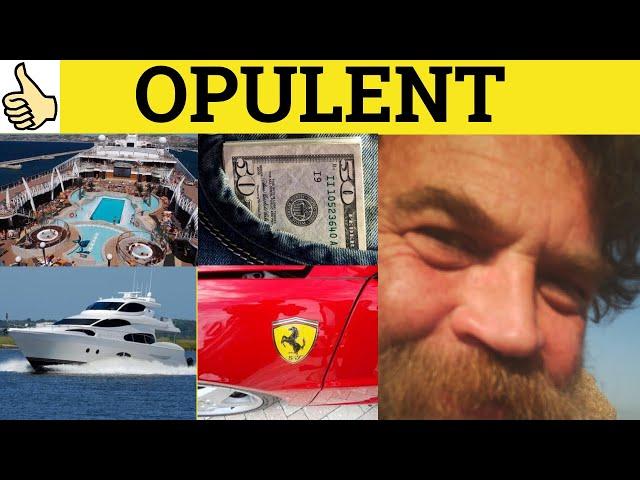  Opulent Opulence   Opulent Meaning   Opulence Examples   Opulent Defined   GRE 3500 Vocabulary