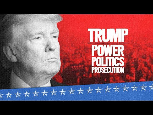 Trump: Power, Politics, Prosecution | Full Documentary