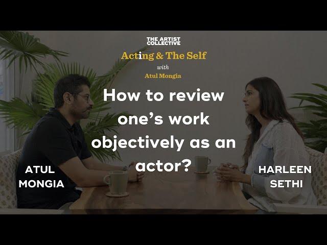 How to review one’s work objectively as an actor? | AATS | Atul Mongia | Harleen Sethi